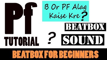 How To Beatbox Hindi||Pf Snare Tutorial||Differentiate between B and Pf || Tutorial #5