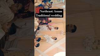 Northeast: Assam|| Traditional wedding #assam #assameseculture #assamesewedding #shortvideo