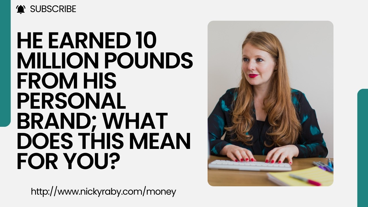 He earned 10 million pounds from his personal brand; what does this mean for you? Nicky Raby