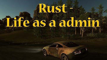 Rust - Life as a admin