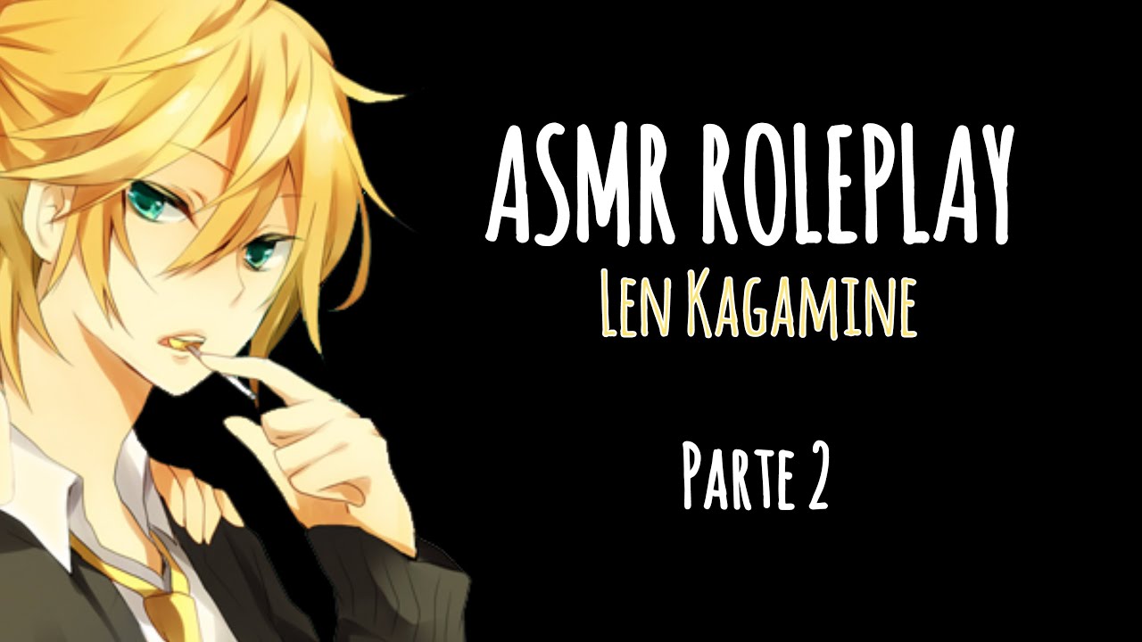 asmr-roleplay-len-kagamine-espa-ol-latino-parte-2-youtube
