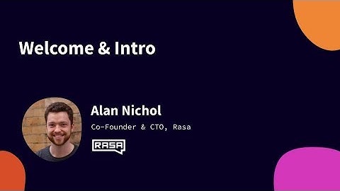 Opening with Alan Nichol, Rasa Developer Summit 2019