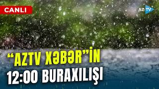 Son Məlumatlari Çatdırırıq Aztv Xəbərin 1200 Buraxılışı Efirdədir