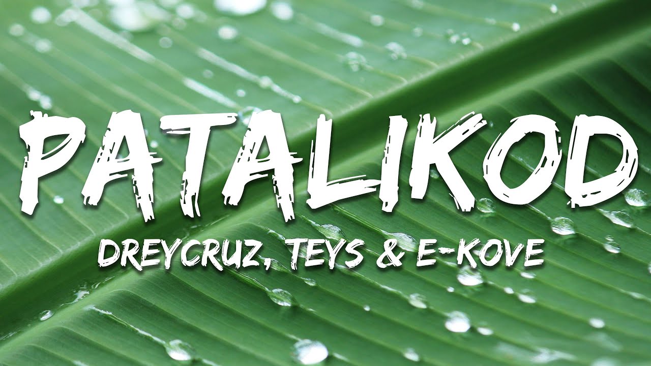 Download Dreycruz, Teys & E Kove - Patalikod (Lyrics) MP3
