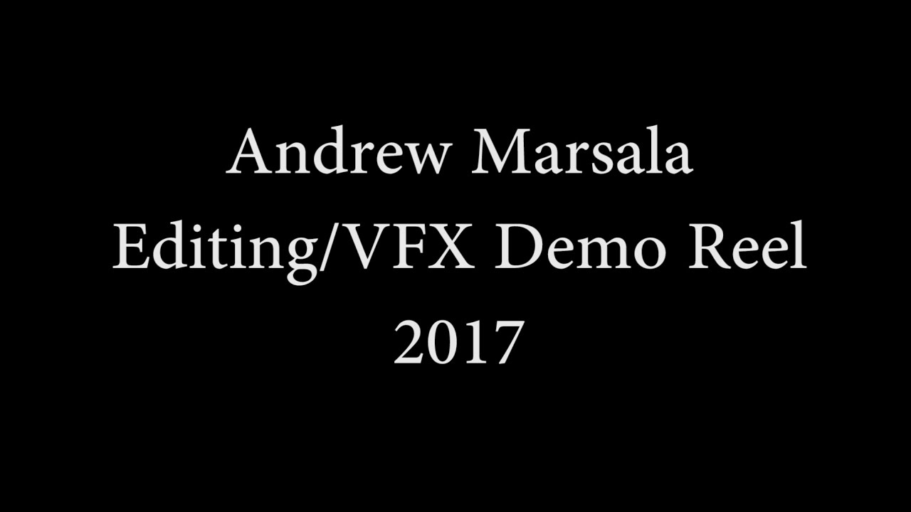 Andrew Marsala Editing/VFX Demo Reel 2017