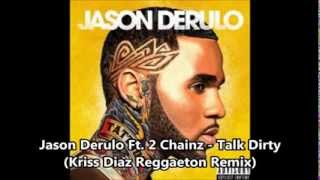 Jason Derulo Ft. 2 Chainz - Talk Dirty (Kriss Diaz Reggaeton Remix)