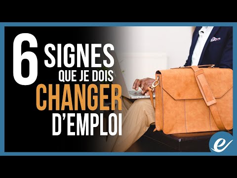 Vidéo: 6 Signes Qu'il Est Temps De Changer D'emploi