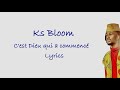 Ks bloom  cest dieu qui a commenc lyrics