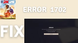 How to Fix Error code 1702 in PGA TOUR 2K25