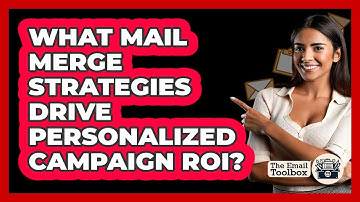 What Mail Merge Strategies Drive Personalized Campaign ROI? - TheEmailToolbox.com