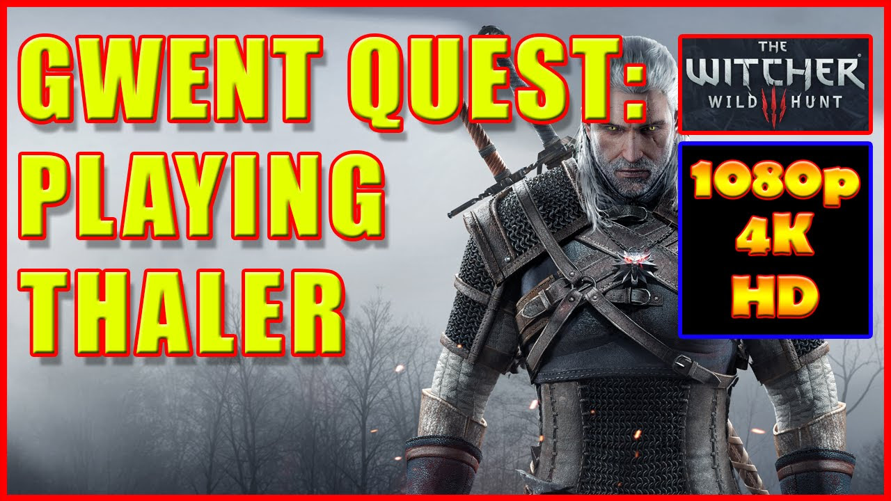 gwent the witcher card game ไทย  2022 Update  Witcher 3 - Gwent Playing Thaler - Geralt of Rivia - Quest - 4K Ultra HD