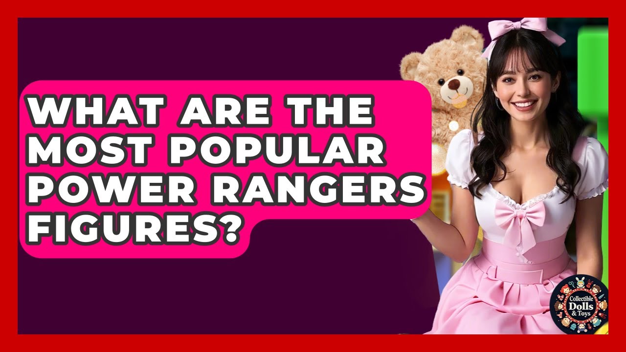 What Are The Most Popular Power Rangers Figures? - Collectible Dolls ...