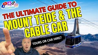 Your Ultimate Guide to Mount Teide Tenerife | How to visit Mount Teide and ride the Teide Cable Car