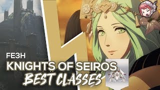 [FE3H] Knights of Seiros BEST CLASSES! Recommended Classes Fire Emblem Three Houses