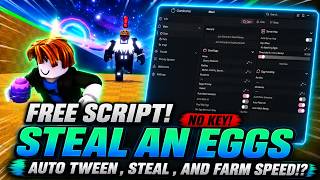 👑FREE SCRIPT STEAL AN EGGS 🐣 NO KEY!🔥 AUTO TWEEN , STEAL , AND FARM SPEED!!⚡ | (PC & Mobile)