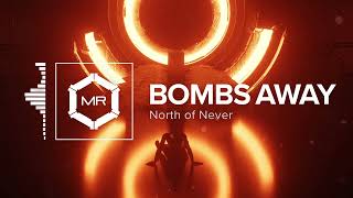 North Of Never - Bombs Away Hd