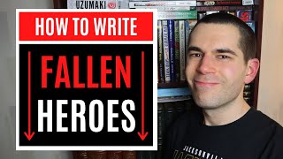 Writing Fallen Heroes (Heroes Who Become Villains)