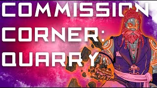 Commission Corner: Quarry @ArcaneForge
