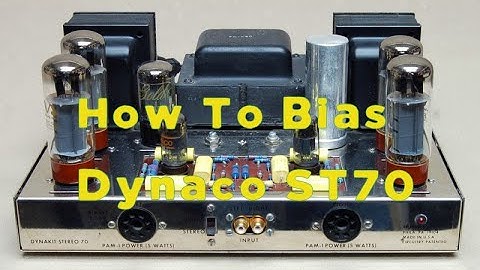 How To Bias A Vintage Dynaco ST70 Amplifier