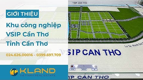 Khu công nghiệp VSIP Cần Thơ | KCN Hiện đại và đồng bộ tại Cần Thơ