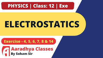ELECTRIC FIELD || EXE.-4,5,6,7,8,14 || PHYZIX || SOHAM SIR
