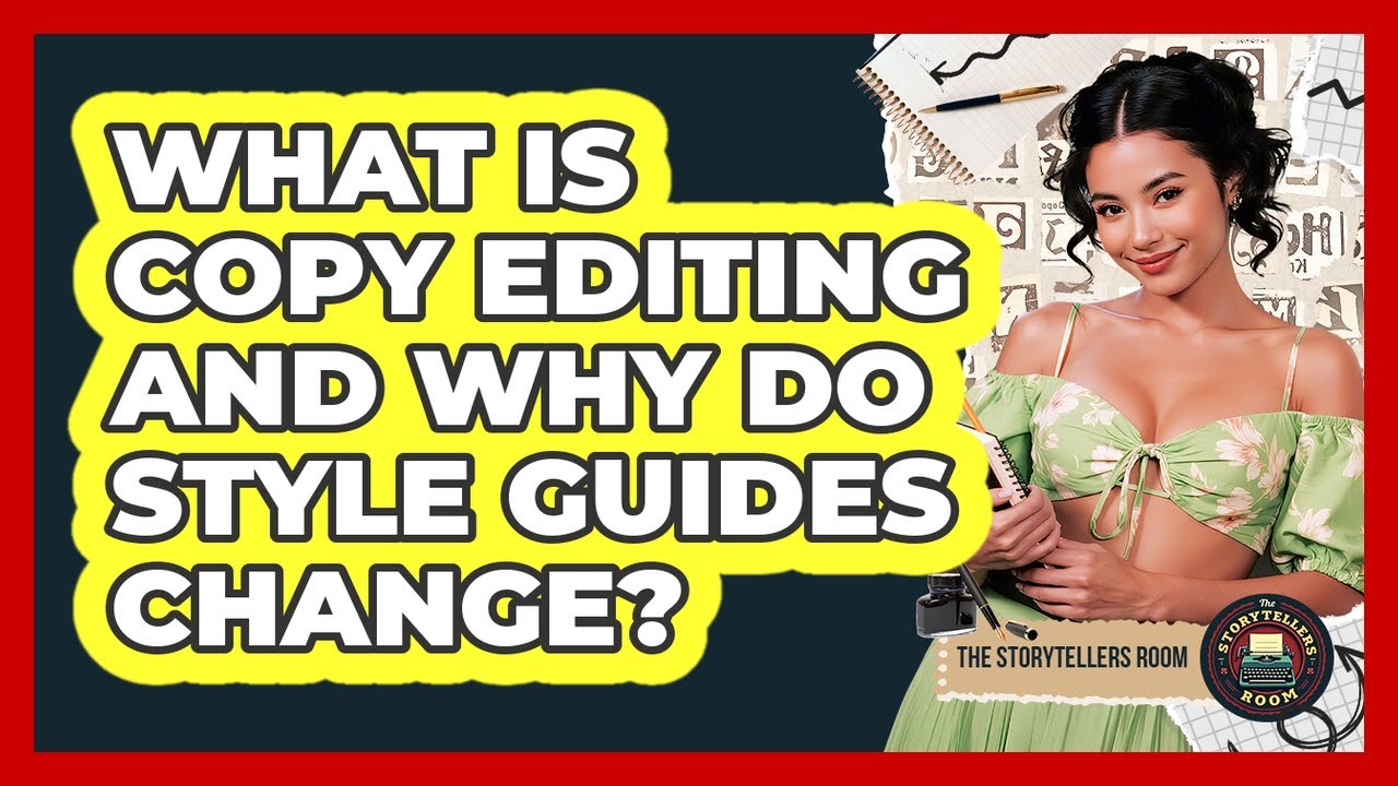 What Is Copy Editing And Why Do Style Guides Change? - The Storytellers Room