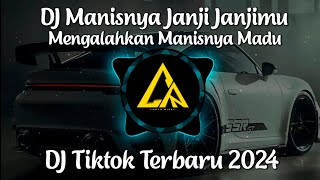 DJ Manisnya Janji Janjimu Mengalahkan Manisnya Madu || DJ Tiktok Terbaru 2024 Full Bass