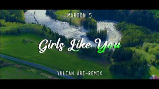 Slow Remix !!! Maroon 5 - Girls Like You - (Yulian Ari Remix) DJ Slow Remix