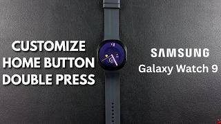 How To Customize Home Button Double Press On Samsung Galaxy Watch 9