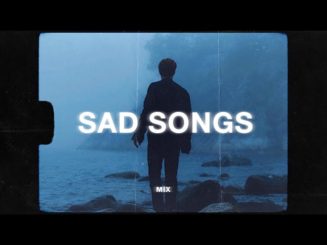 sad songs to cry to 🥺 (sad music mix) class=