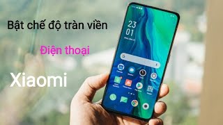 Hướng dẫn bật chế độ tràn viền trên điện thoại Xiaomi screenshot 5