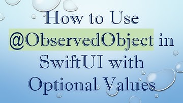 How to Use @ ObservedObject in SwiftUI with Optional Values