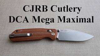 CJRB Cutlery - DCA Mega Maximal