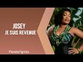 JOSEY Je Suis Revenue (paroles/lyrics)
