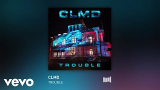 Video thumbnail of "CLMD - Trouble (Audio)"