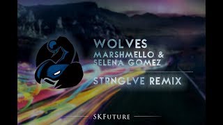 Marshmello & Selena Gomez - Wolves (STRNGLVE Remix)