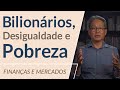 Bilionários, Desigualdade e Pobreza