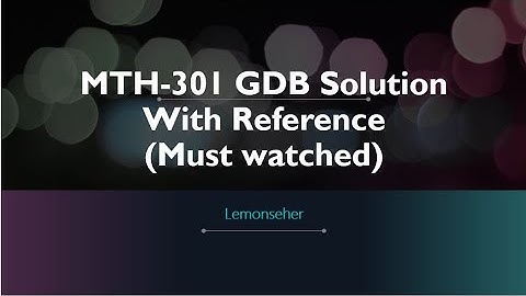 MTH-301|| GDB solution || solved by Lemonseher