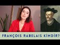 Fransız Edebiyatı - François Rabelais Kimdir ?