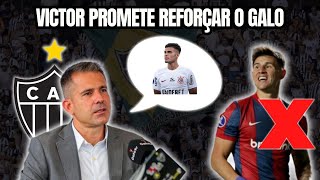 Victor promete reforçar o Galo, clube segue interessado em F. Vera e Adam Bareiro não está em pauta