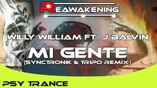 Psy-Trance ♫ Willy William Ft. J Balvin - Mi Gente (SyncTronik & Tripo Remix)