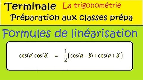 Term Spé Maths Prépa à la prépa les formules trigonométriques  linéarisation coscos IMPORTANT