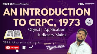 An introduction to Code of Criminal Procedure, 1973 (CrPC) | Object | Application | Judiciary Mains