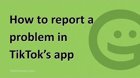 How to report a problem in TikTok’s app