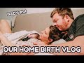 HOME BIRTH VLOG | NATURAL, RAW & REAL BIRTH OF BABY #2 | Emma Donaldson