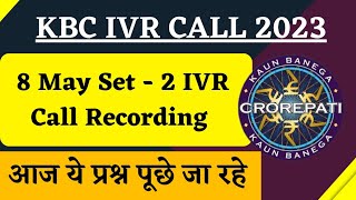 KBC 8 May IVR Call Set - 2 Recording | KBC Registration 2023 | KBC IVR Call 2023 | KBC Season 15