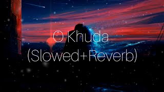 O khuda (Slowed Reverb)| Amaal Malik| Sloverb lyrics