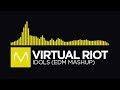 electro house virtual riot idols edm mashup