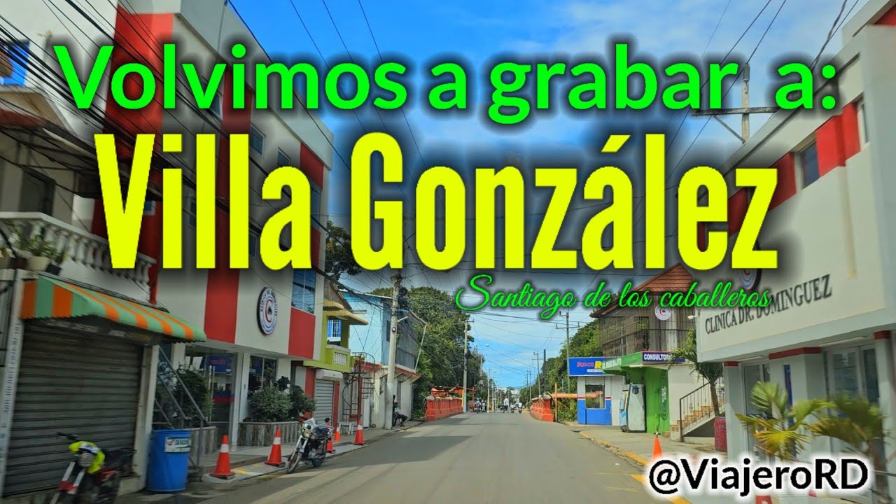 Nuevo recorrido por el municipio de Villa González de Santiago de los Caballeros, Rep. Dom.