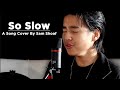 So Slow | A Song Cover By Sam Shoaf